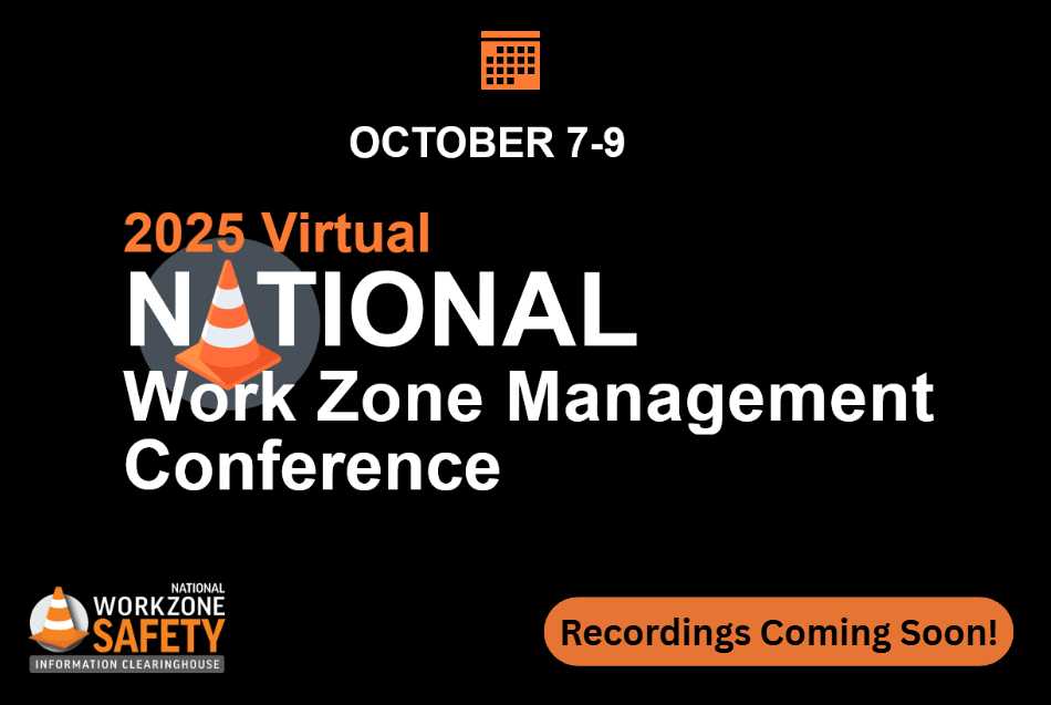 National Work Zone Management Conference 2025 - Recordings Coming Soon